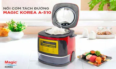 Nồi cơm tách đường A-510, hiệu Magic có thật hữu ích?