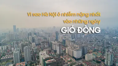 Vì sao những ngày gió Đông sẽ là thời điểm Hà Nội ô nhiễm nặng nhất?