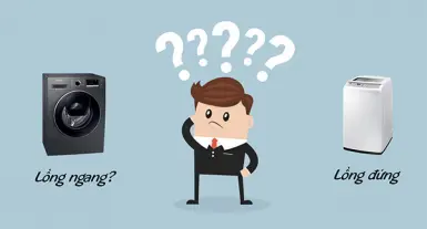 Máy giặt lồng đứng hay máy giặt lồng ngang? Đâu là sự khác biệt?