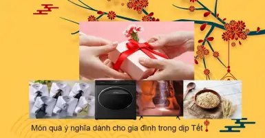 Món quà ý nghĩa dành cho gia đình trong dịp Tết