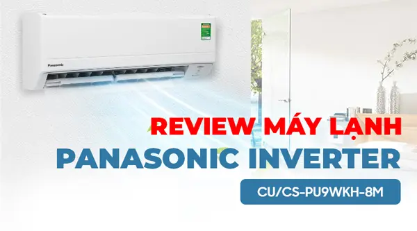 Review máy lạnh Panasonic Inverter CU/CS-PU9WKH-8M