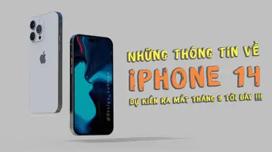 Tổng hợp một số thông tin về mẫu iPhone 14 dự kiến ra mắt vào tháng 9 tới đây