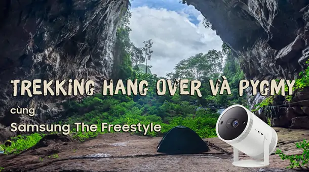 Trekking hang Over và Pygmy tại Quảng Bình cùng máy chiếu Samsung The Freestyle