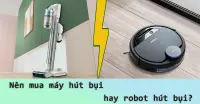 N&ecirc;n mua m&aacute;y h&uacute;t bụi hay robot: Đ&acirc;u l&agrave; lựa chọn được đ&aacute;nh gi&aacute; cao?