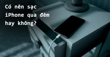 Cắm sạc iPhone qua đêm có hại pin không? Apple sẽ cho bạn câu trả lời thỏa đáng!