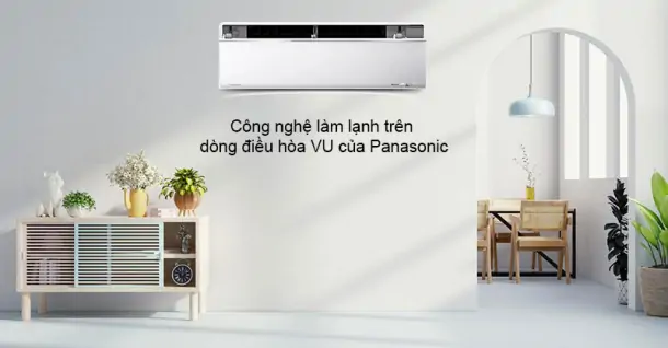 Dòng điều hòa VU của Panasonic làm lạnh kiểu “sang, xịn” như thế nào?