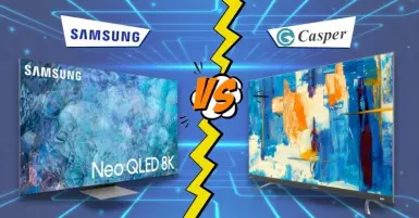 So sánh tivi Casper và Samsung, nên mua tivi của thương hiệu nào?