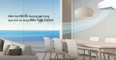Kiểm tra mã lỗi thường gặp trong quá trình sử dụng điều hòa Daikin