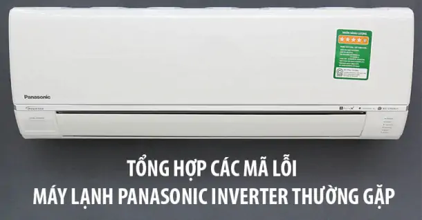 Tổng hợp các mã lỗi máy lạnh Panasonic Inverter thường gặp