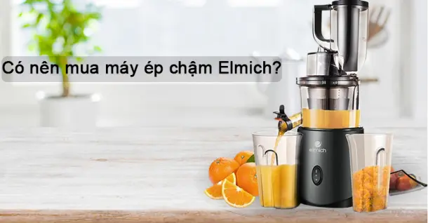 Có nên mua máy ép chậm Elmich không?