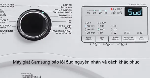 Máy giặt Samsung báo lỗi 5ud nguyên nhân và cách khắc phục