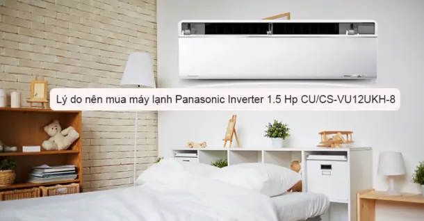 Lý do nên mua máy lạnh Panasonic Inverter 1.5 Hp CU/CS-VU12UKH-8