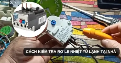 Rơ le nhiệt tủ lạnh là gì? Cách kiểm tra rơ le nhiệt tủ lạnh