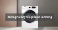 Khám phá máy sấy quần áo Samsung