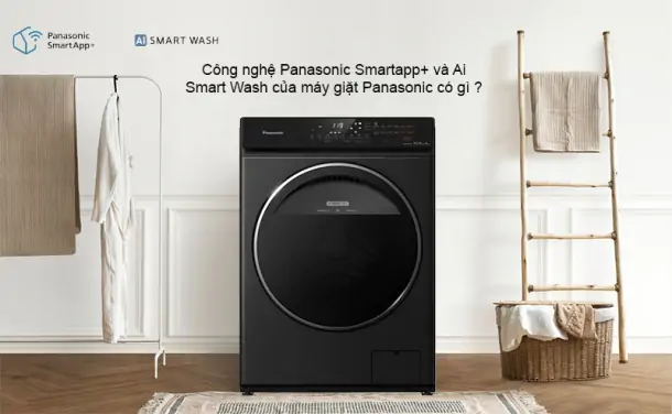 Công nghệ Panasonic Smartapp+ và Ai Smart Wash của máy giặt Panasonic có gì vượt trội?