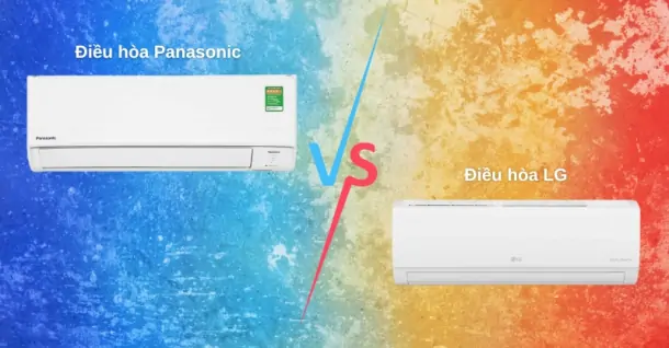 So sánh điều hòa Panasonic và LG - Loại nào dùng tốt hơn?