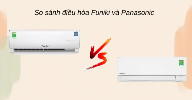 So sánh điều hòa Funiki và Panasonic - Nên mua loại nào?