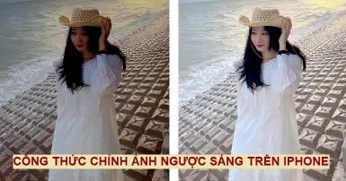 Công thức và cách chỉnh ảnh ngược sáng trên iPhone đơn giản