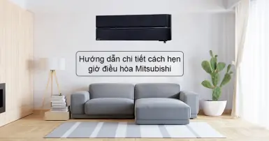 Hướng dẫn chi tiết cách hẹn giờ điều hòa Mitsubishi