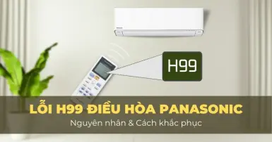 Tìm hiểu về lỗi H99 điều hòa Panasonic - Cách khắc phục hiệu quả