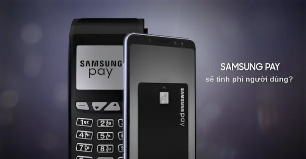 Không còn miễn phí nữa: Samsung pay sẽ tính phí người dùng từ ngày hôm nay, có thật hay không?