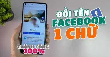 Cách đổi tên Facebook 1 chữ: Hướng dẫn chi tiết trên điện thoại và máy tính