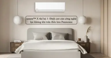 nanoe™ X thế hệ 3: Đỉnh cao của công nghệ lọc không khí trên điều hòa Panasonic