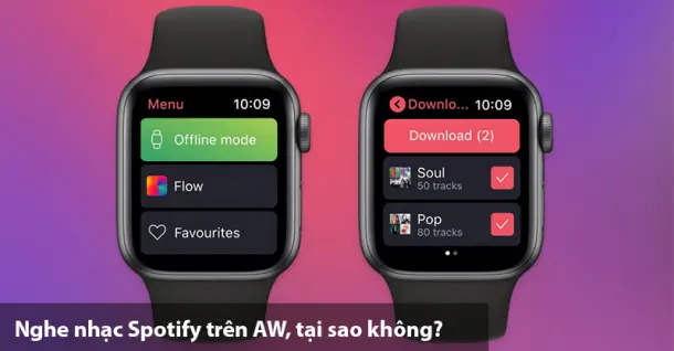 Cách cài đặt và nghe nhạc Spotify trên Apple Watch cực kì đơn giản