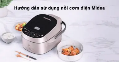 Hướng dẫn sử dụng nồi cơm điện Midea