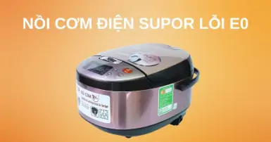 Nồi cơm điện Supor báo lỗi E0