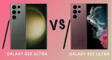 So sánh Galaxy S23 Ultra vs Galaxy S22 Ultra - Có điểm gì giống và khác nhau?