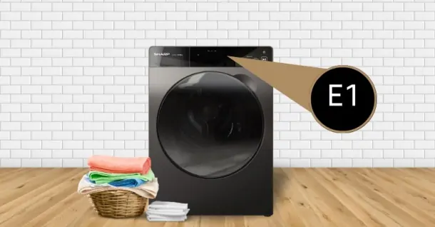 Nguyên nhân và cách khắc phục hiệu quả lỗi E1 máy giặt Sharp