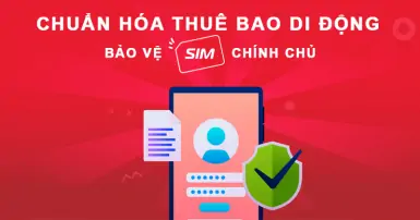 Chuẩn hóa thuê bao di động cho mạng Viettel, VNPT, Mobifone như thế nào?