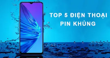 Top 5 điện thoại pin khủng 2023 bạn đã biết chưa