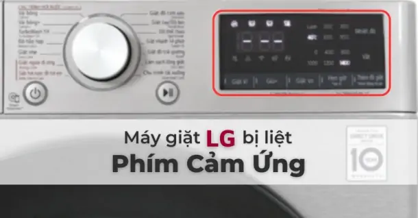 Nguyên nhân và cách khắc phục lỗi máy giặt LG bị liệt phím cảm ứng