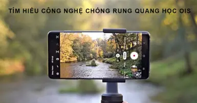 Chống rung quang học OIS là gì? Cơ chế hoạt động như thế nào?