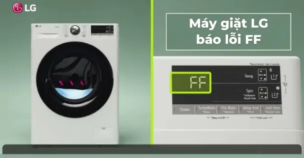 Máy giặt LG báo lỗi FF: Nguyên nhân và cách khắc phục hiệu quả