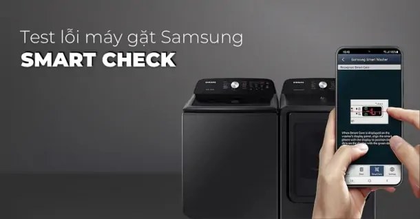 Cách test lỗi máy giặt Samsung nhanh bằng chức năng Smart Check