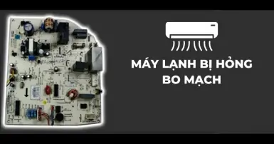 Máy lạnh bị hư bo mạch: Nguyên nhân và cách khắc phục hiệu quả