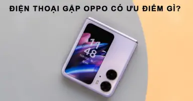 Điện thoại gập OPPO có ưu điểm gì lại được người dùng ưa chuộng đến vậy?