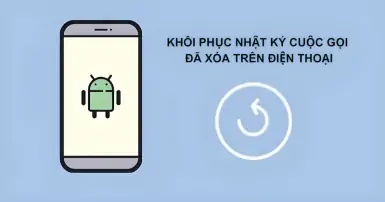 Cách tìm lại nhật ký cuộc gọi đã xóa trên Android và iPhone siêu dễ