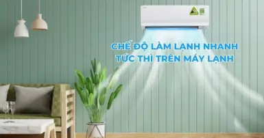 Chế độ làm lạnh nhanh tức thì trên máy lạnh là gì?