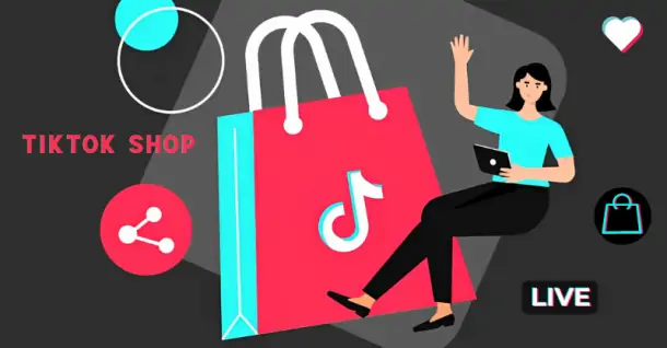 Tiktok Shop là gì? Hướng dẫn chi tiết cách đăng ký Tiktok Shop bán hàng online