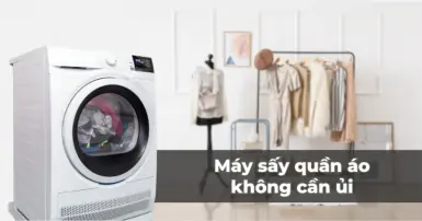 Máy sấy quần áo không cần ủi là gì và những lợi ích mang lại