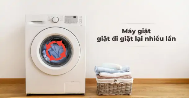 Nguyên nhân máy giặt giặt đi giặt lại nhiều lần và cách khắc phục