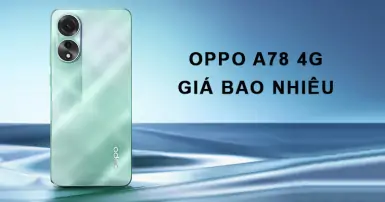 OPPO A78 4G giá bao nhiêu, thiết kế và cấu hình có gì nổi bật?