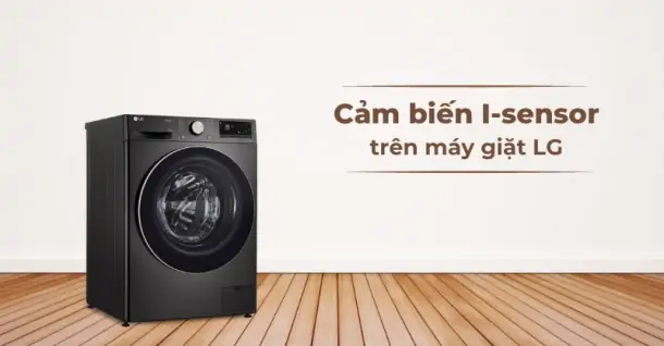 Cảm biến I-sensor trên máy giặt LG là gì? Cách thức hoạt động ra sao?