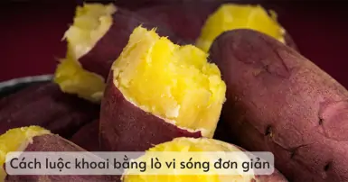 Cách luộc khoai bằng lò vi sóng đơn giản tại nhà