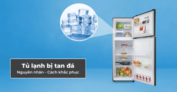 Tủ lạnh bị tan đá - Nguyên nhân và cách khắc phục hiệu quả
