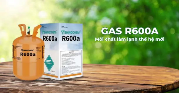 Gas R600a là gì? Đánh giá ưu và nhược điểm của dòng gas R600a